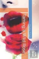 Taming A Wild Rose