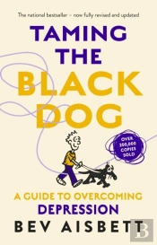 Taming The Black Dog Revised Edition