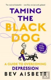 Taming The Black Dog Revised Edition