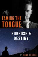 Taming The Tongue Purpose And Destiny