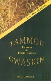 Tammoù Gwaskin : Au Coeur Du Breton Légitime