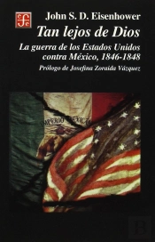 Tan Lejos De Dios (La Guerra De Los Estados Unidos Contra Mexico, 1846-1848)