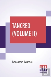 Tancred  Volume Ii : Or The New Crusade