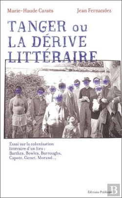 Bertrand.pt - Tanger Ou La Derive Litteraire. Essai Sur La Colonisation D'Un Lieu : Barthes, Genet, Morand, Capote