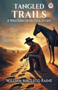 Tangled Trailsa Western Detective Story (Edition1)