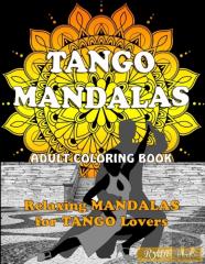 Tango Mandalas. Adult Coloring Book. Relaxing Mandalas For Tango Lovers.