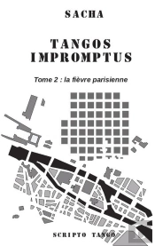 Tangos Impromptus Tome 2 : La Fièvre Parisienne