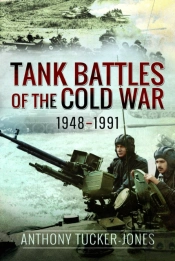 Tank Battles Of The Cold War, 1948â€“1991