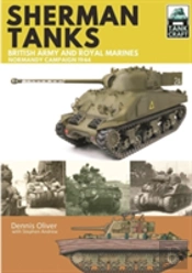 Tank Craft 2: Sherman Tanks British Army And Royal Marines Normandy Campaign 1944