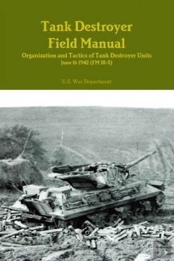 Bertrand.pt - Tank Destroyer Field Manual: Organization And Tactics Of Tank Destroyer Units, June 16 1942 (Fm 18-5)