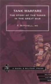 Tank Warfare. The Story Of The Tanks In The Great War