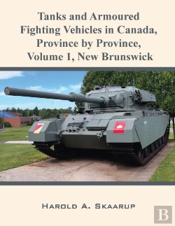 Bertrand.pt - Tanks And Armoured Fighting Vehicles In Canada, Province By Province, Volume 1 New Brunswick