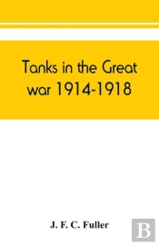 Tanks In The Great War, 1914-1918
