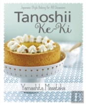 Tanoshii Ke-Ki: Japanese-Style Baking For All Occasions