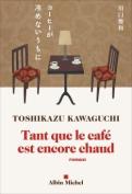 Tant Que Le Cafe Est Encore Chaud