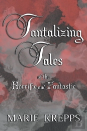 Tantalizing Tales Of The Horrific And Fantastic