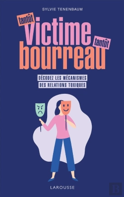 Bertrand.pt - Tantôt Victime, Tantôt Bourreau ; Décodez Les Mécanismes Des Relations Toxiques