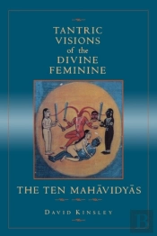 Tantric Visions Of The Divine Feminine