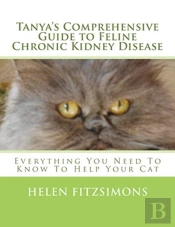 Tanya'S Comprehensive Guide To Feline Chronic Kidney Disease