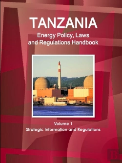 Bertrand.pt - Tanzania Energy Policy, Laws And Regulations Handbook Volume 1 Strategic Information And Regulations