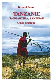 Tanzanie Tanganyika Zanzibar ; Guide Pratique
