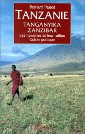 Tanzanie, Tanganyika, Zanzibar - Les Hommes Et Leur Milieu - Guide Pratique