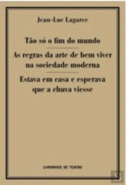 Bertrand.pt - Tão Só o Fim do Mundo / As Regras da Arte de Bem Viver na Sociedade Moderna / Estava em Casa à Espera que a Chuva Viesse