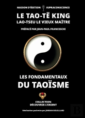 Tao Te King : Les Fondamentaux Du Taoïsme