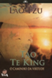 Tao Te King - O Caminho da Virtude