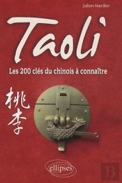 Taoli - Les 200 Clés Du Chinois À Connaître