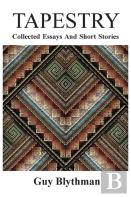 Tapestry: Collected Essays And Short Stories