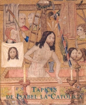 Tapices De Isabel La Católica: Origen De La Colección Real Española