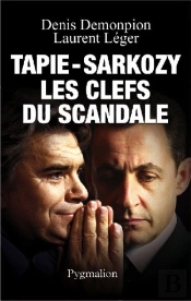 Tapie-Sarkozy ; Les Clefs Du Scandale