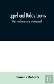Tappet And Dobby Looms : Their Mechanism