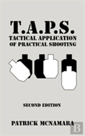 T.A.P.S. Tactical Application Of Practical Shooting