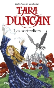 Tara Duncan Tome 1 ; Les Sortceliers