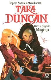 Tara Duncan Tome 6 ; Dans Le Piège De Magister