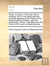 Tarare, An Opera, In Five Acts: With A P