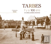 Tarbes ; Il Y A 100 Ans ; En Cartes Postales Anciennes
