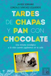 Tardes De Chapas Y Pan Con Chocolate