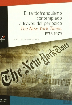 Bertrand.pt - Tardofranquismo Contemplado A Traves Del Periodico The New York Times, 1973-1975, El