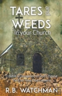 Bertrand.pt - Tares And Weeds In Your Church, Trouble & Deception In God'S House, The End Time Overcomers