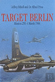 Target Berlin: Mission 250: 6 March 1944