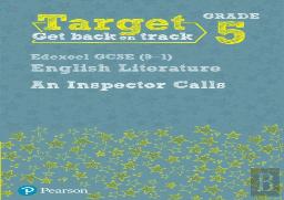 Target Grade 5 An Inspector Calls Edexcel Gcse (9-1) Eng Lit Workbook