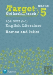 Target Grade 5 Romeo And Juliet Aqa Gcse (9-1) Eng Lit Workbook