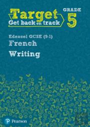 Target Grade 5 Writing Edexcel Gcse (9-1) French Workbook
