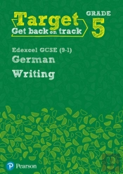 Target Grade 5 Writing Edexcel Gcse (9-1) German Workbook