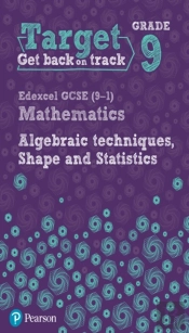Target Grade 9 Edexcel Gcse (9-1) Mathematics Algebraic Techniques, Shape And Statistics Workbook
