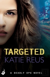 Targeted: Deadly Ops Book 1 (A Series Of Thrilling, Edge-Of-Your-Seat Suspense)