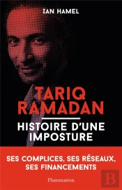 Tariq Ramadan ; Histoire D'Une Imposture